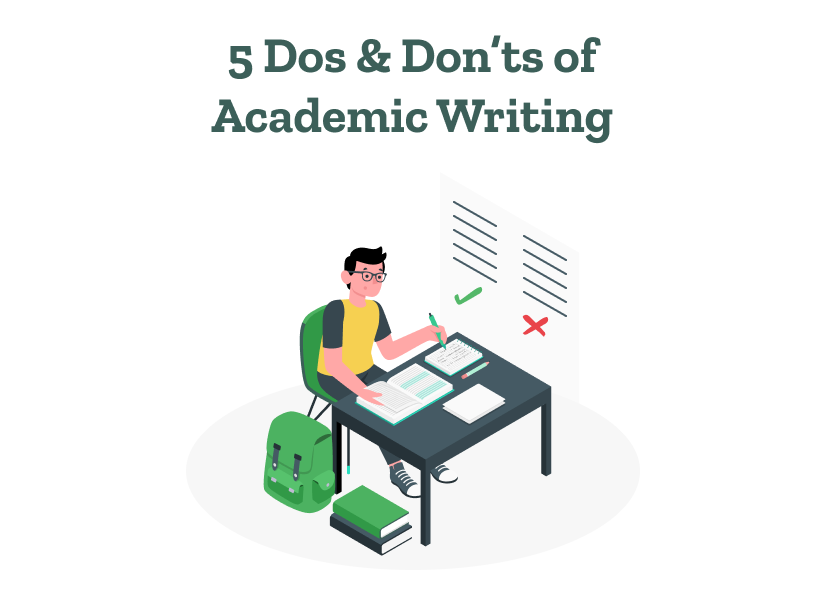 A student learns the 5 dos and don'ts of academic writing so his work can follow the rules of academic writing.