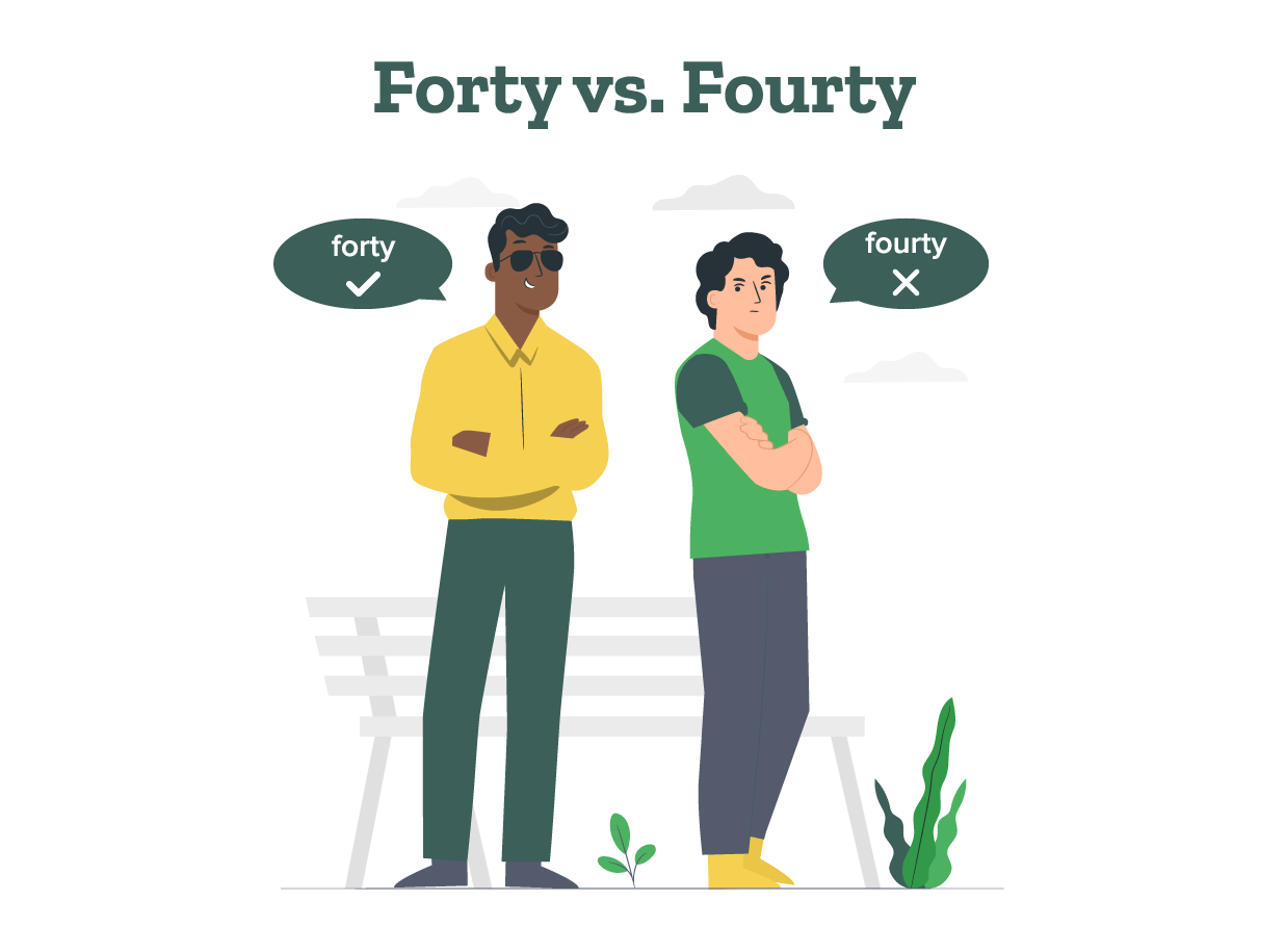Two speakers are confused about what is the correct spelling of 40: Is it forty or fourty?
