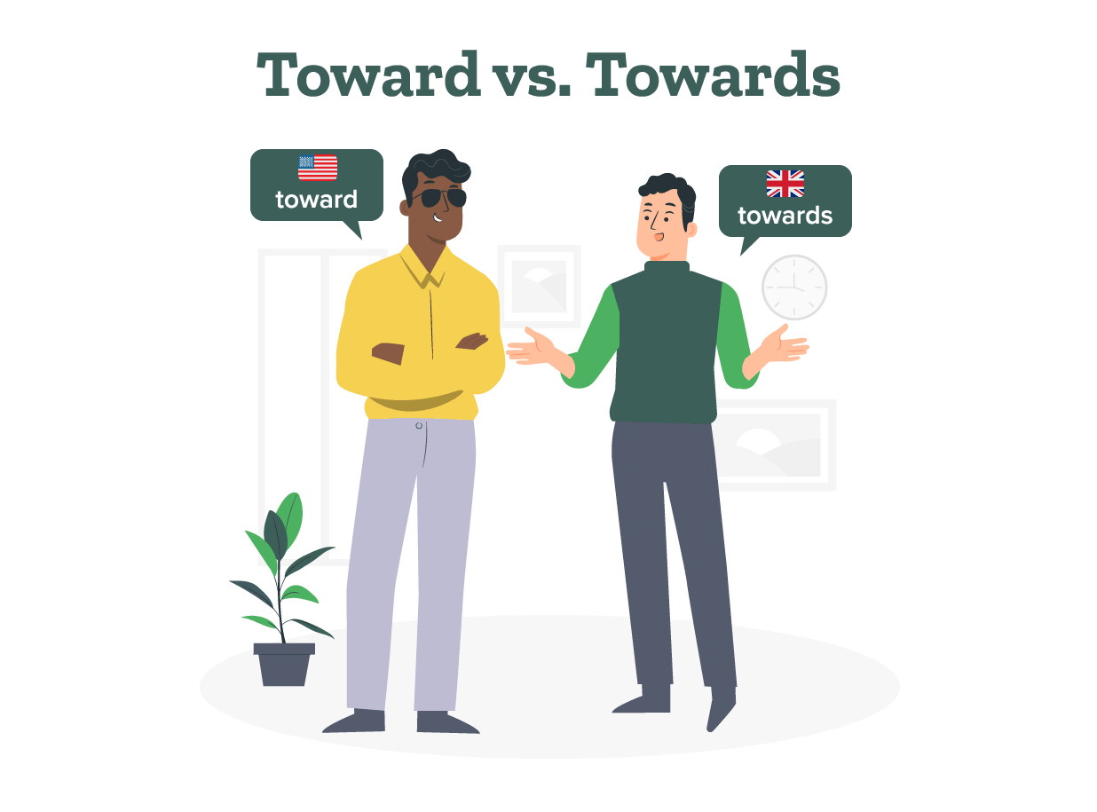 Two speakers discuss when to use “toward” or “towards”: American English uses “toward” while British English uses “towards”.
